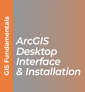 ArcGIS Desktop Interface and Installation