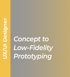   Concept to Low-Fidelity Prototyping